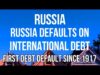 RUSSIA DEFAULTS ON DEBT For First Time Since 1917. DISASTER