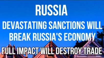 RUSSIA – DEVASTING SANCTIONS Will Break Russia’s Economy Just Like