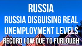 RUSSIA DISGUISING Real UNEMPLOYMENT LEVELS through use of FURLOUGH Schemes