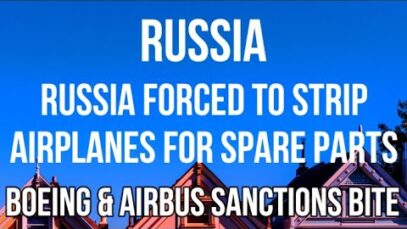 RUSSIA Forced to STRIP AIRPLANES for SPARE PARTS. BOEING &