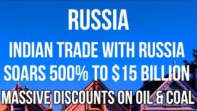 RUSSIA – INDIA Increases RUSSIAN IMPORTS by 500% & Buys