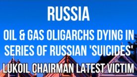 RUSSIA – Oil & Gas OLIGARCHS DYING in Series of