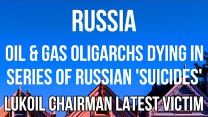 RUSSIA – Oil & Gas OLIGARCHS DYING in Series of
