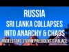 RUSSIA – SRI LANKA COLLAPSES into ANARCHY. IMF BAILOUT Now