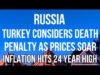 RUSSIA – TURKEY Considers DEATH PENALTY as INFLATION Hits 24