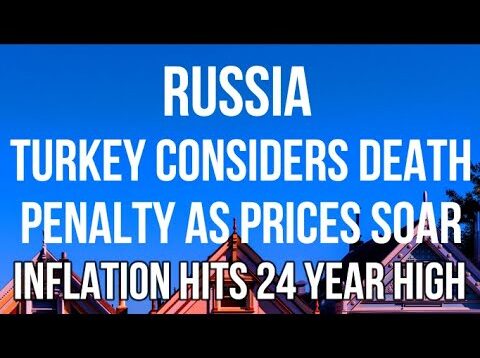 RUSSIA – TURKEY Considers DEATH PENALTY as INFLATION Hits 24