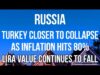 RUSSIA – TURKEY Moves Closer to COLLAPSE as INFLATION Hits