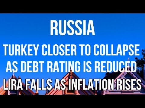 RUSSIA – TURKEY Moves Closer to COLLAPSE as LIRA Falls,