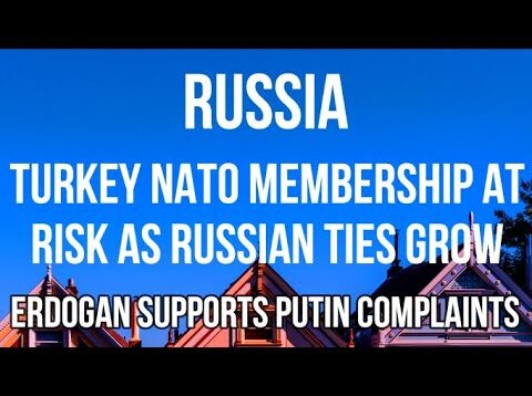 RUSSIA – TURKEY Risks NATO Membership, Banks Struggle to Lend