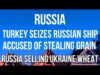 RUSSIA – TURKEY SEIZES Russian Ship Accused of Selling Stolen