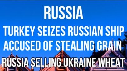 RUSSIA – TURKEY SEIZES Russian Ship Accused of Selling Stolen