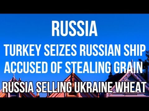 RUSSIA – TURKEY SEIZES Russian Ship Accused of Selling Stolen