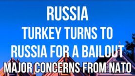 RUSSIA – TURKEY Turns to RUSSIA FOR A BAILOUT. New
