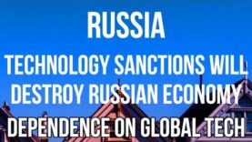 RUSSIA – Technology SANCTIONS WILL DESTROY the Russian Economy &