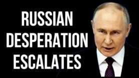 RUSSIAN Desperation Escalates