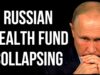 RUSSIAN National Wealth Fund Collapsing