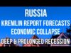 RUSSIAN Report Forecasts ECONOMIC COLLAPSE – Deep & Prolonged RECESSION