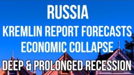 RUSSIAN Report Forecasts ECONOMIC COLLAPSE – Deep & Prolonged RECESSION