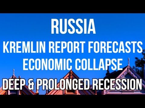 RUSSIAN Report Forecasts ECONOMIC COLLAPSE – Deep & Prolonged RECESSION