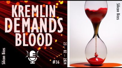 Silicon Bites – #36 – Putin’s Appetite to Shed Blood