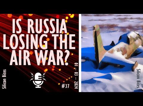 Silicon Bites – #37 – Russia’s Aircraft Losses Increase Dramatically