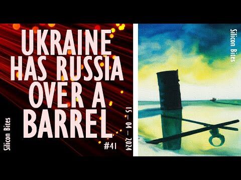 Silicon Bites – #41 – Strikes Against Russian Oil Infrastructure