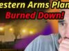 “Someone” Burned Down 2 Western Arms Plants in a Week!