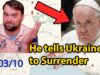 Update from Ukraine | Pope calls Ukraine to Surrender, Ruzzia