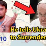 Update from Ukraine | Pope calls Ukraine to Surrender, Ruzzia Bogged down on the...