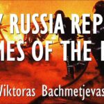 Viktoras Bachmetjevas - In Absence of Contrition and Punishment for its Crimes...