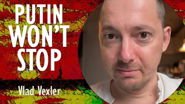 Vlad Vexler – The Strategy the West Needs to Stop