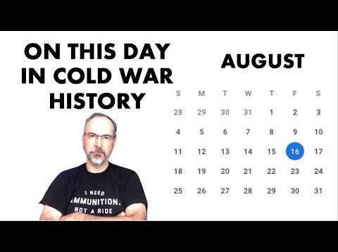 What Happened on August 16th in Cold War History?