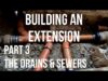 Building a House Extension Part 3 – THE DRAINS &