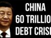 CHINA 60 Trillion Debt Crisis