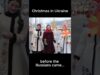 Christmas in Ukraine before the Russians came…
