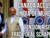 INDIA Accused of Murder by Canada – Trade Discussions Halted