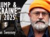 John Sweeney – Trump, Ukraine, Russia in 2025 – The