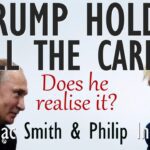 Philip Ingram & Cormac Smith - Trump Holds All the Cards as Putin Weakens...