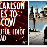 Silicon Bites #67 - Mr Carlson Comes to Moscow to Amplify The Kremlin's Nuclear...