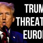 USA & Trump Threaten EUROPE