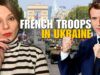FRENCH TROOPS IN UKRAINE: RUSSIA’S REACTION Vlog 630: War in
