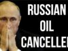 RUSSIAN Oil Cancelled