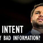 Joseph Lindsley - Bad Intent or Very Bad Information: How to Read Vance & Trumps...