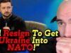 Zelenskyy I Will Resign If It Gets Ukraine Into NATO!