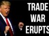 CHINA USA CANADA MEXICO EUROPE Trade War Erupts