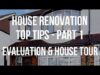 House Renovation TOP TIPS – Evaluation & Original House Tour