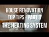 House Renovation TOP TIPS – The HEATING SYSTEM – Relocation