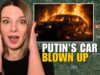 PUTIN’S CAR BLOWN UP IN CENTRAL MOSCOW Vlog 998: War