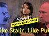 Soviet Myths Debunked. Myth 6: Like Putin, Like Stalin