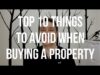 TOP 10 THINGS TO AVOID WHEN BUYING A HOUSE to